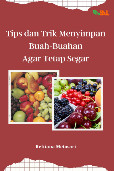 Tips dan Trik Menyimpan Buah-Buahan Agar Tetap Segar